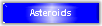 Asteroids